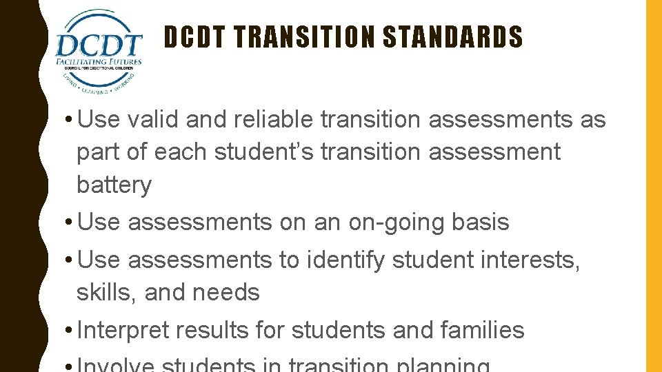 DCDT TRANSITION STANDARDS • Use valid and reliable transition assessments as part of each