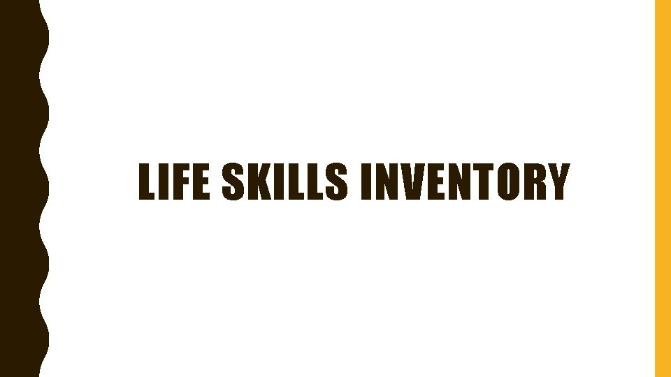 LIFE SKILLS INVENTORY 