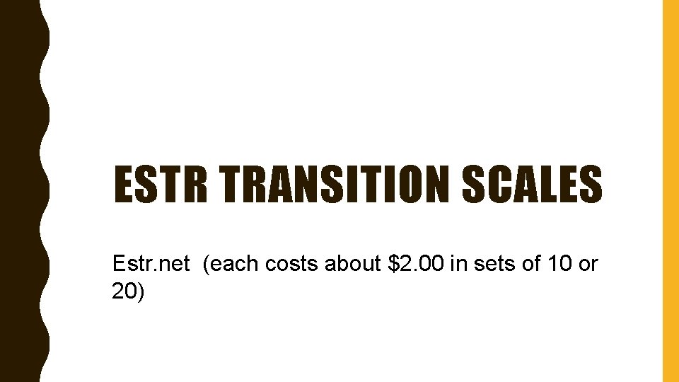 ESTR TRANSITION SCALES Estr. net (each costs about $2. 00 in sets of 10