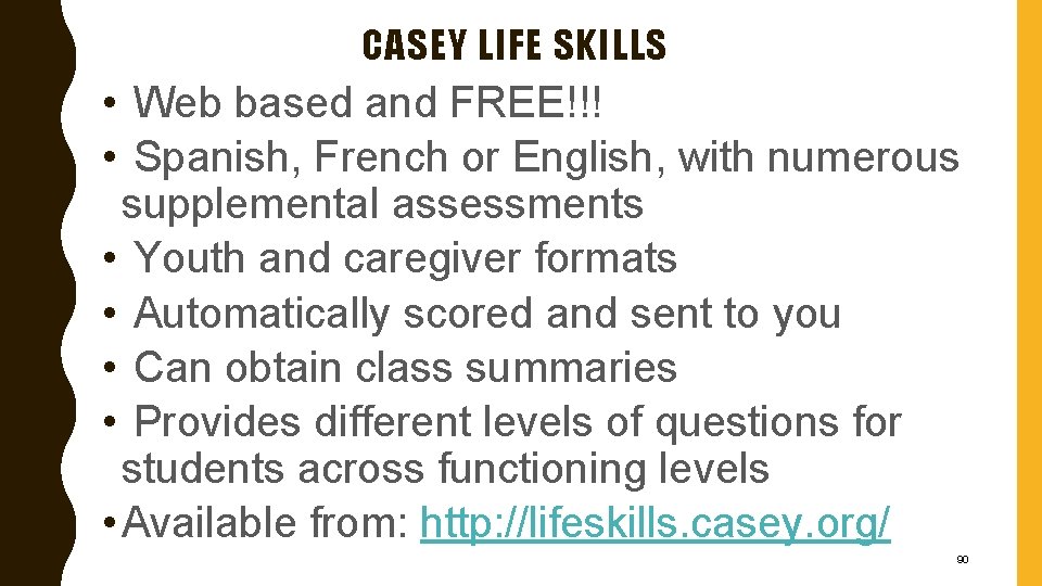 CASEY LIFE SKILLS • Web based and FREE!!! • Spanish, French or English, with
