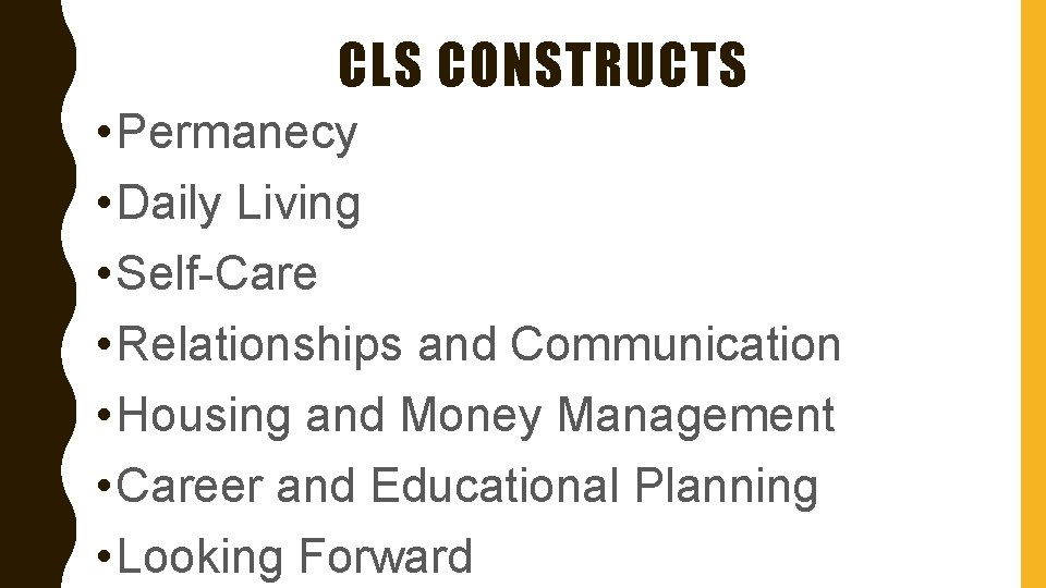 CLS CONSTRUCTS • Permanecy • Daily Living • Self-Care • Relationships and Communication •
