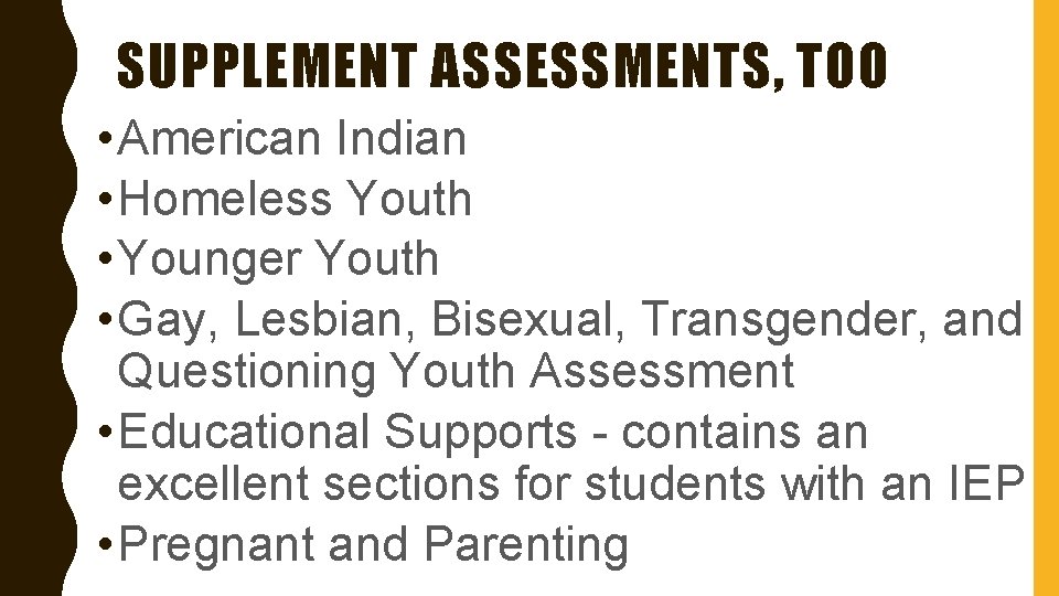 SUPPLEMENT ASSESSMENTS, TOO • American Indian • Homeless Youth • Younger Youth • Gay,