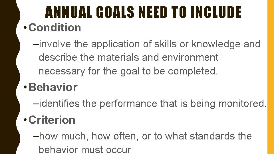 ANNUAL GOALS NEED TO INCLUDE • Condition –involve the application of skills or knowledge