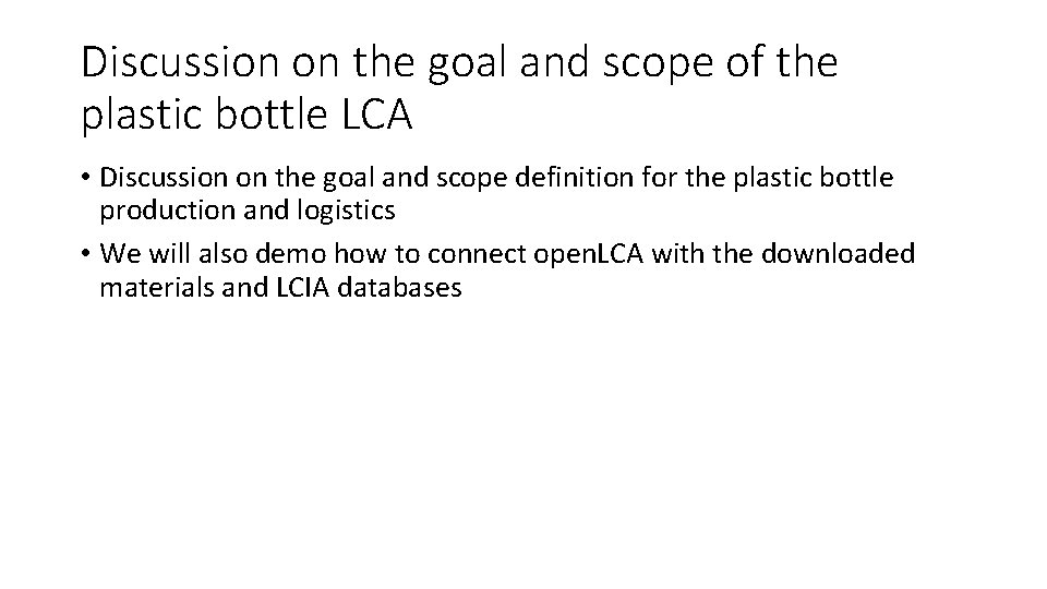 Discussion on the goal and scope of the plastic bottle LCA • Discussion on