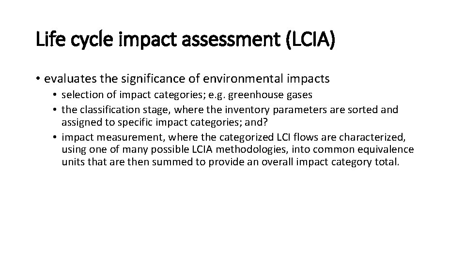 Life cycle impact assessment (LCIA) • evaluates the significance of environmental impacts • selection