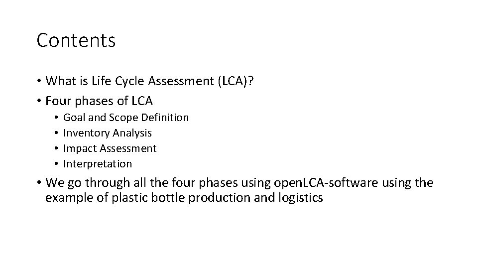 Contents • What is Life Cycle Assessment (LCA)? • Four phases of LCA •