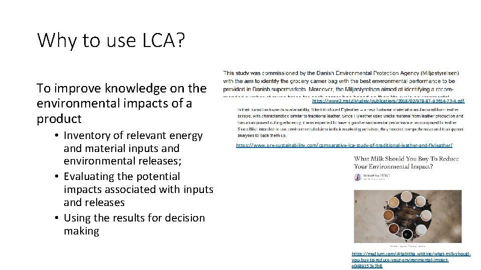 Why to use LCA? To improve knowledge on the environmental impacts of a product