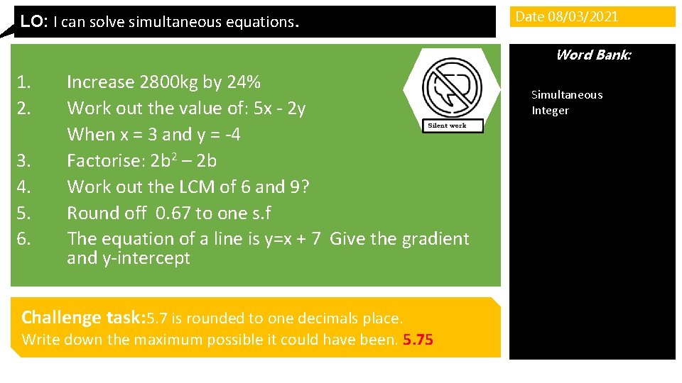 LO: I can solve simultaneous equations. Date 08/03/2021 Word Bank: 1. 2. 3. 4.