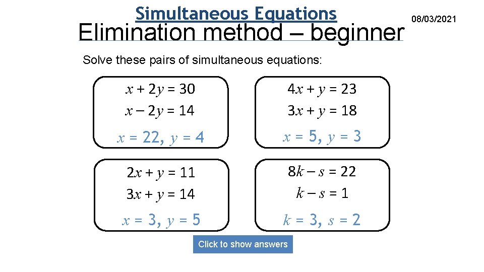 Simultaneous Equations Elimination method – beginner Solve these pairs of simultaneous equations: x +