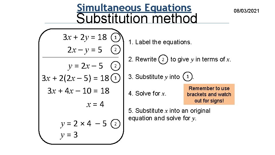 Simultaneous Equations Substitution method 3 x + 2 y = 18 2 x –