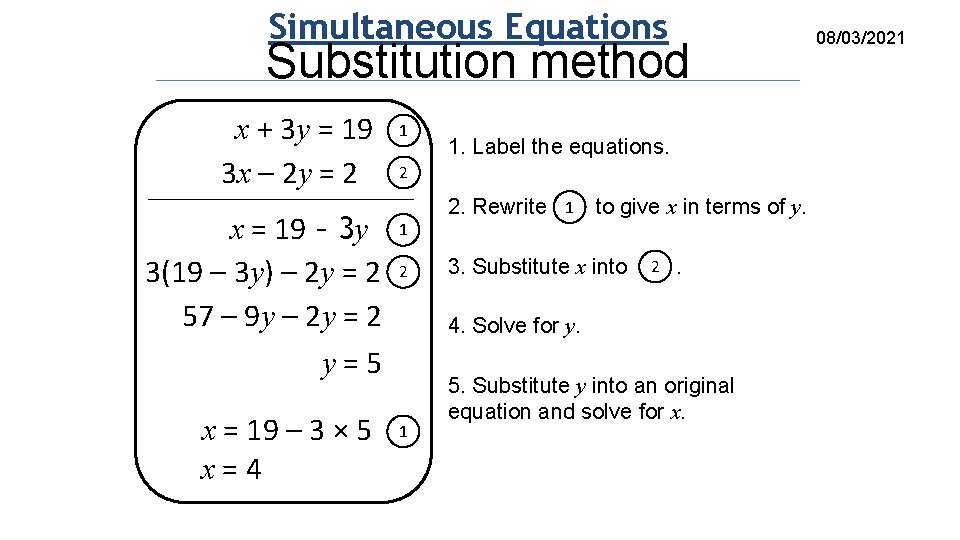 Simultaneous Equations Substitution method x + 3 y = 19 3 x – 2