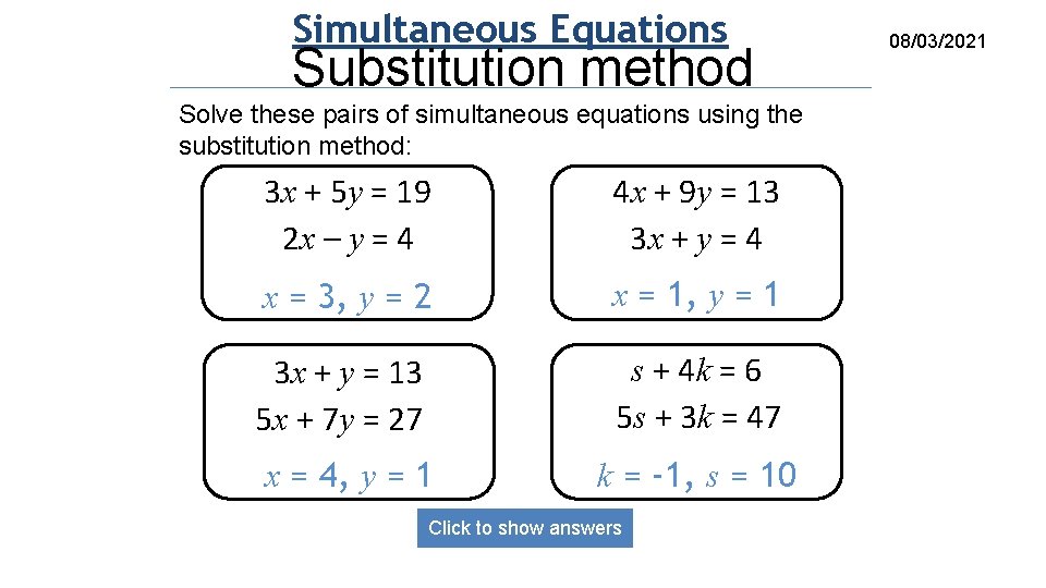 Simultaneous Equations Substitution method Solve these pairs of simultaneous equations using the substitution method: