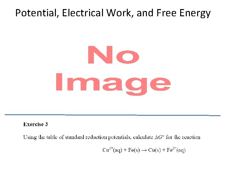 Potential, Electrical Work, and Free Energy Potential, Electrical Work, and Free Energy