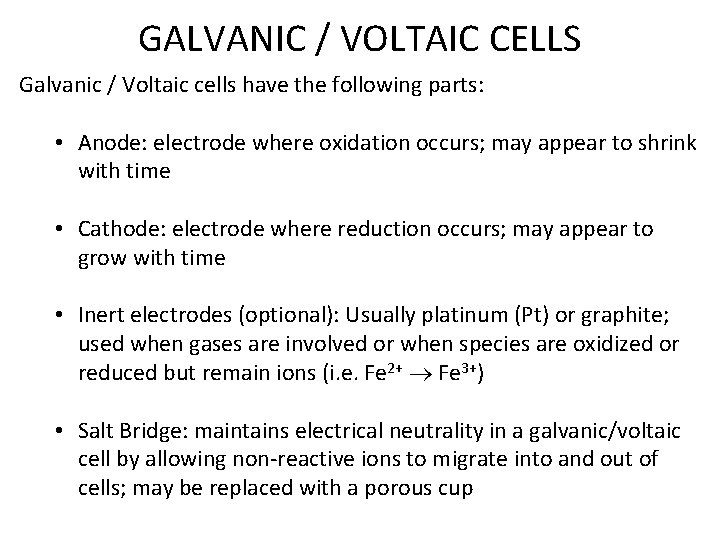 GALVANIC / VOLTAIC CELLS Galvanic / Voltaic cells have the following parts: • Anode: GALVANIC / VOLTAIC CELLS Galvanic / Voltaic cells have the following parts: • Anode: