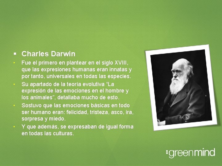  Charles Darwin • • Fue el primero en plantear en el siglo XVIII,