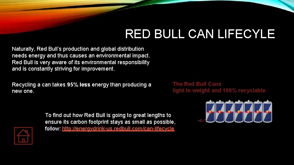 RED BULL CAN LIFECYLE Naturally, Red Bull’s production and global distribution needs energy and