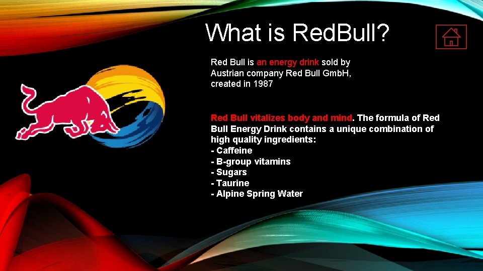 What is Red. Bull? Red Bull is an energy drink sold by Austrian company