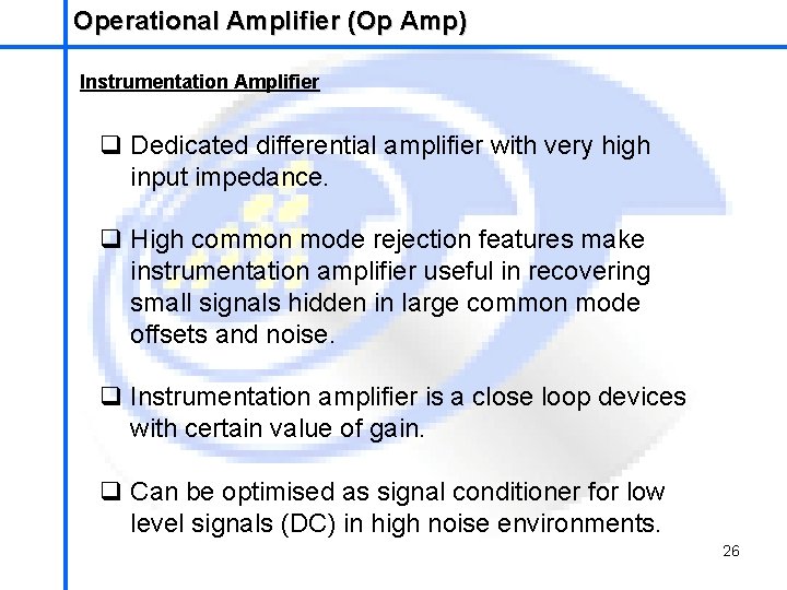 Operational Amplifier (Op Amp) School of Mechatronics Engineering Instrumentation Amplifier q Dedicated differential amplifier