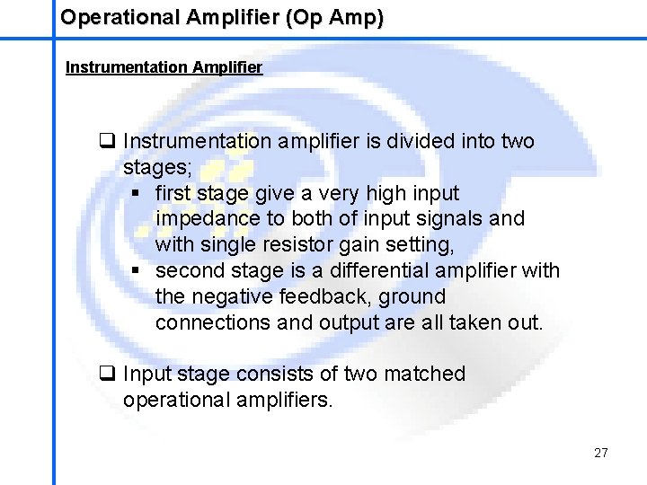 Operational Amplifier (Op Amp) School of Mechatronics Engineering Instrumentation Amplifier q Instrumentation amplifier is