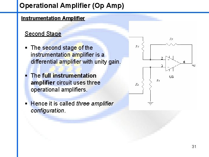 Operational Amplifier (Op Amp) School of Mechatronics Engineering Instrumentation Amplifier Second Stage § The