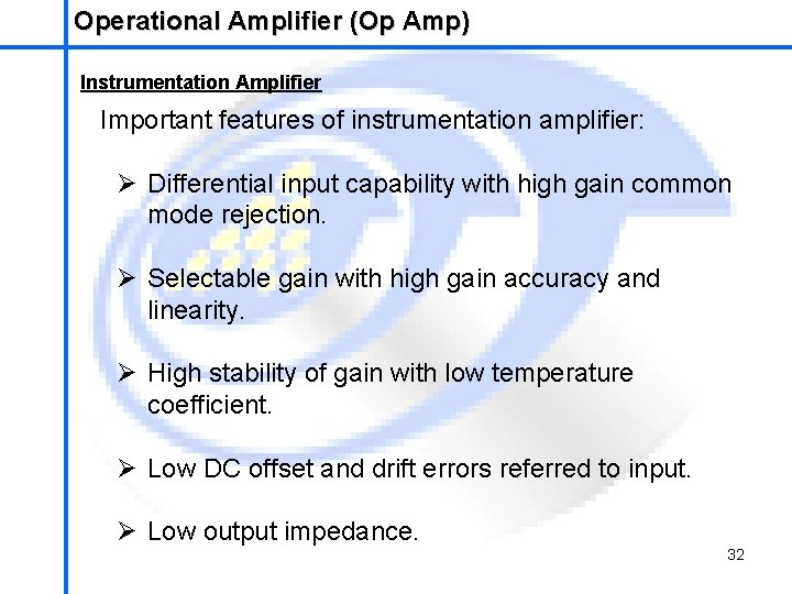 Operational Amplifier (Op Amp) School of Mechatronics Engineering Instrumentation Amplifier Important features of instrumentation