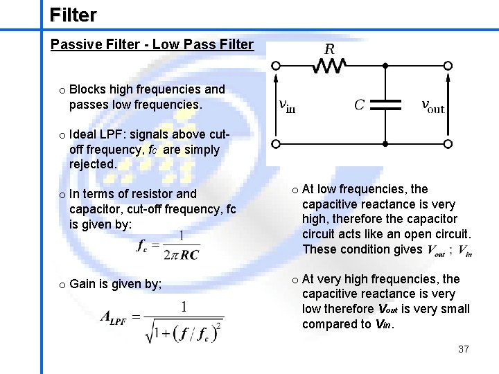 Filter School of Mechatronics Engineering Passive Filter - Low Pass Filter o Blocks high