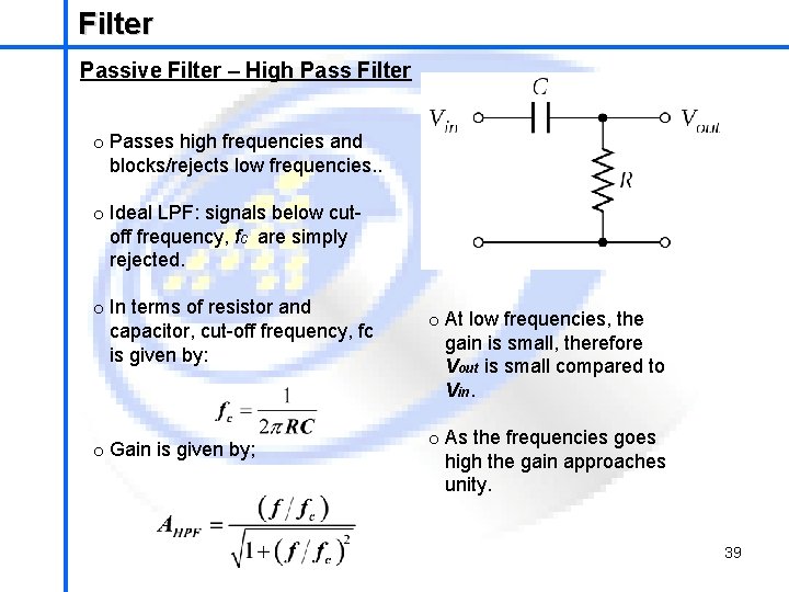 Filter School of Mechatronics Engineering Passive Filter – High Pass Filter o Passes high