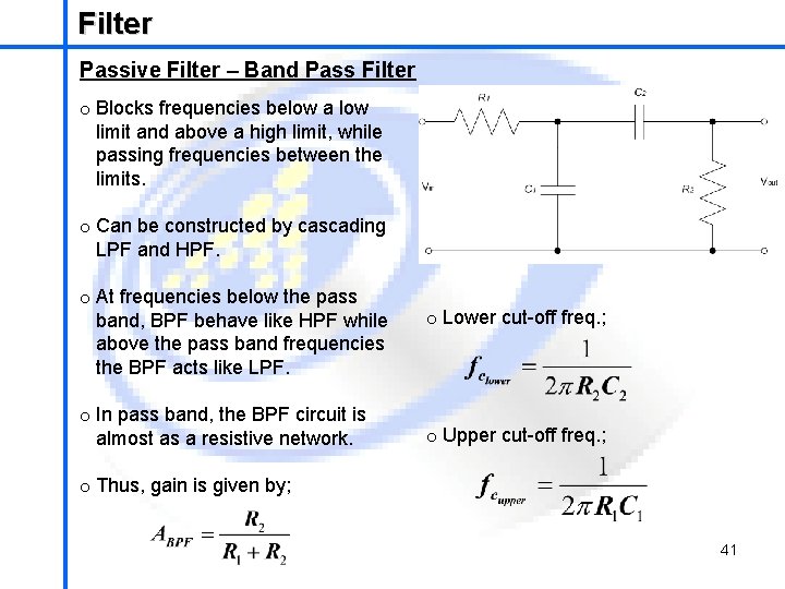 Filter School of Mechatronics Engineering Passive Filter – Band Pass Filter o Blocks frequencies