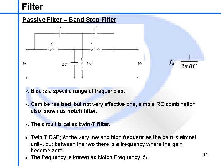 Filter School of Mechatronics Engineering Passive Filter – Band Stop Filter o Blocks a