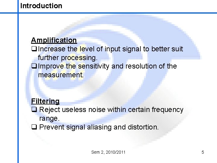 Introduction School of Mechatronics Engineering Amplification q. Increase the level of input signal to