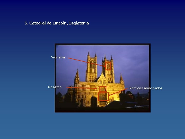 5. Catedral de Lincoln, Inglaterra Vidriaría Rosetón Pórticos abocinados 
