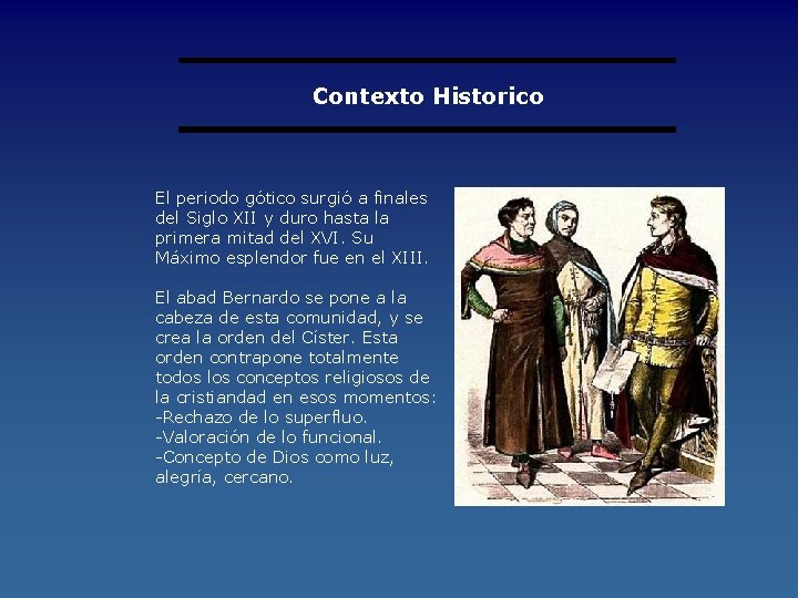 Contexto Historico El periodo gótico surgió a finales del Siglo XII y duro hasta