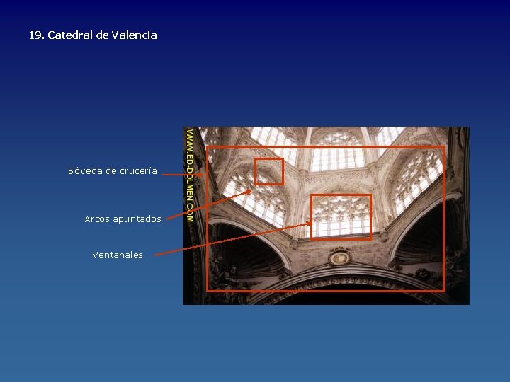 19. Catedral de Valencia Bóveda de crucería Arcos apuntados Ventanales 