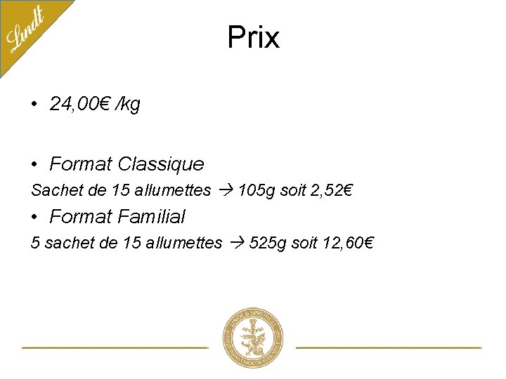 Prix • 24, 00€ /kg • Format Classique Sachet de 15 allumettes 105 g