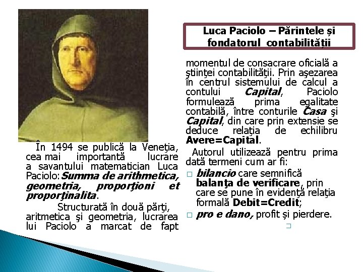 Luca Paciolo – Părintele și fondatorul contabilității În 1494 se publică la Veneţia, cea