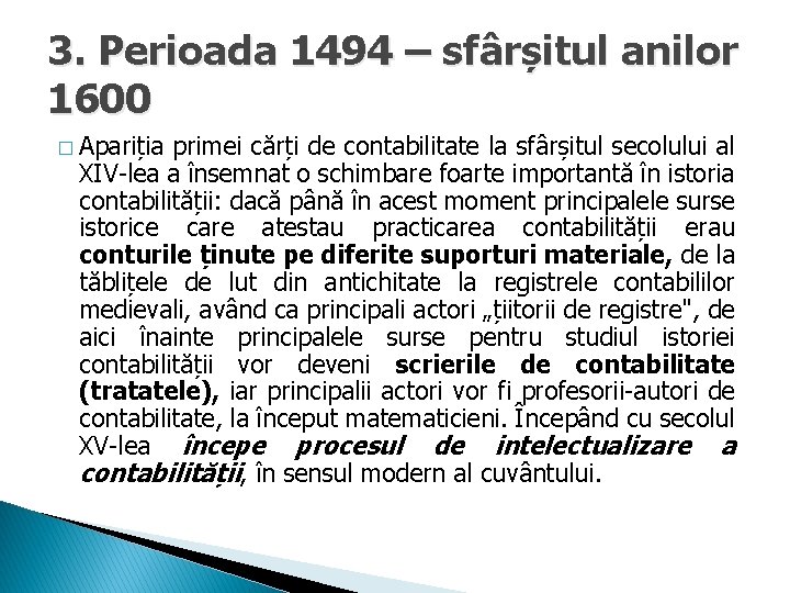 3. Perioada 1494 – sfârșitul anilor 1600 � Apariția primei cărți de contabilitate la