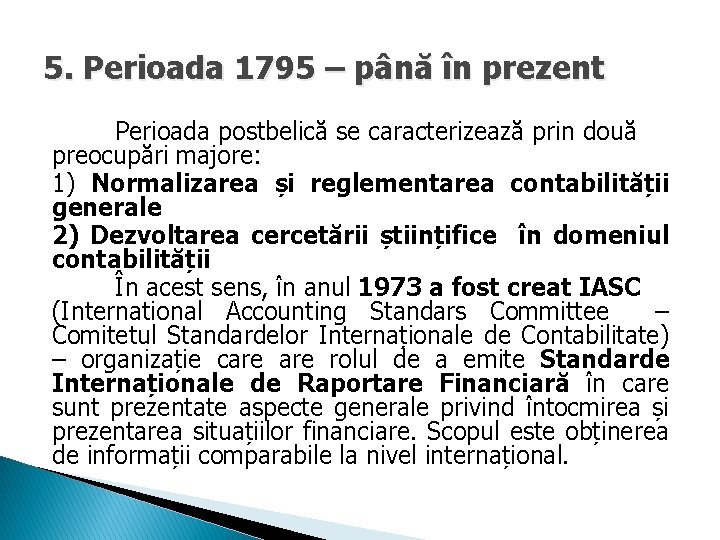 5. Perioada 1795 – până în prezent Perioada postbelică se caracterizează prin două preocupări