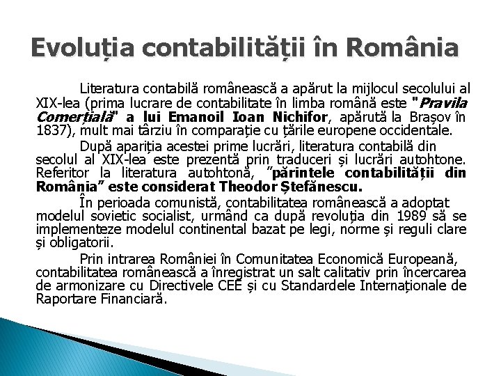 Evoluția contabilității în România Literatura contabilă românească a apărut la mijlocul secolului al XIX-lea