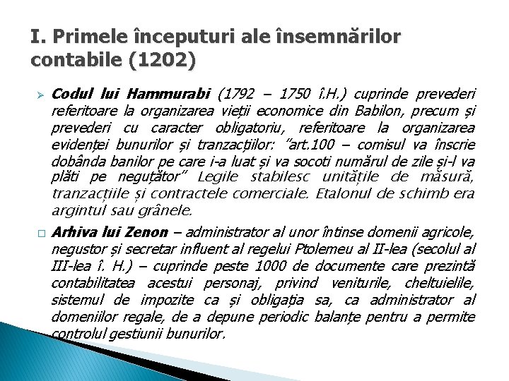 I. Primele începuturi ale însemnărilor contabile (1202) Codul lui Hammurabi (1792 – 1750 î.