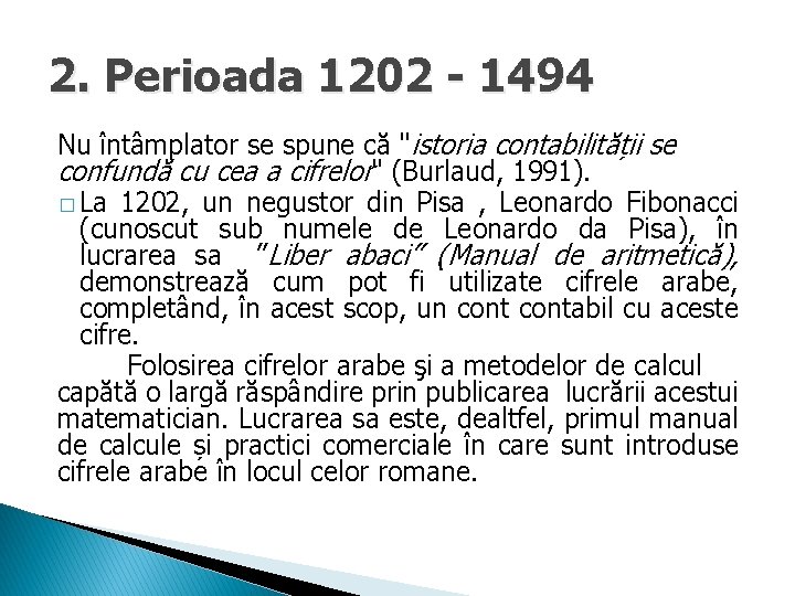 2. Perioada 1202 - 1494 Nu întâmplator se spune că "istoria contabilității se confundă