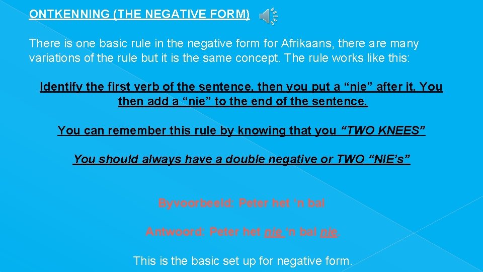 ONTKENNING (THE NEGATIVE FORM) There is one basic rule in the negative form for ONTKENNING (THE NEGATIVE FORM) There is one basic rule in the negative form for