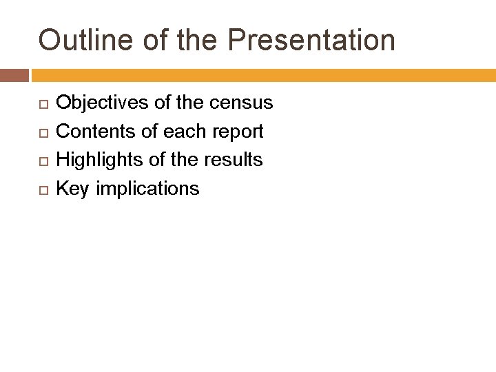 Outline of the Presentation Objectives of the census Contents of each report Highlights of