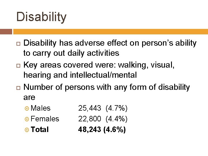 Disability Disability has adverse effect on person’s ability to carry out daily activities Key