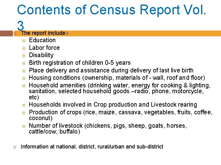  Contents of Census Report Vol. 3 The report include: Education Labor force Disability