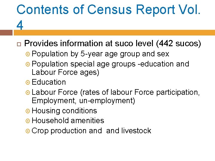 Contents of Census Report Vol. 4 Provides information at suco level (442 sucos) Population