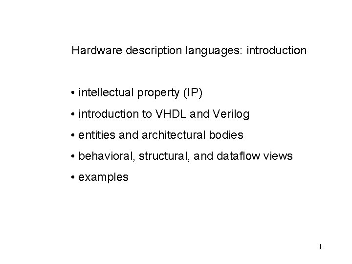 Hardware description languages: introduction • intellectual property (IP) • introduction to VHDL and Verilog