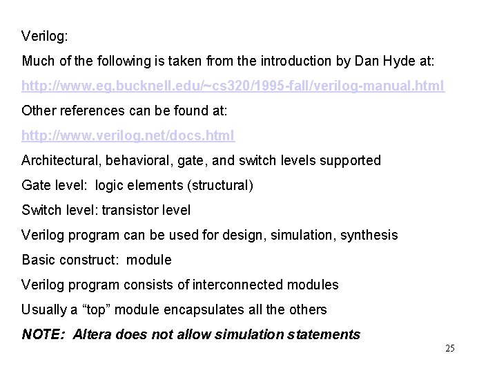 Verilog: Much of the following is taken from the introduction by Dan Hyde at: