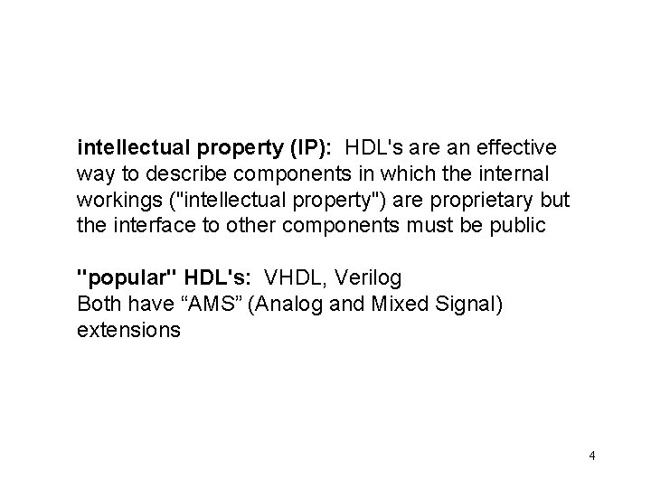 intellectual property (IP): HDL's are an effective way to describe components in which the