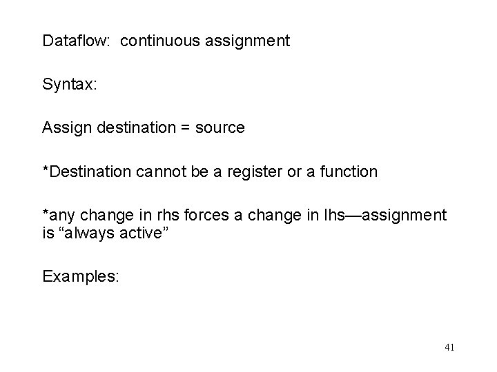Dataflow: continuous assignment Syntax: Assign destination = source *Destination cannot be a register or