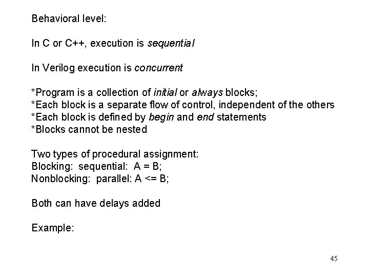 Behavioral level: In C or C++, execution is sequential In Verilog execution is concurrent